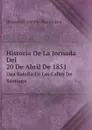 Historia De La Jornada Del 20 De Abril De 1851. Una Batalla En Las Calles De Santiago - B.V. Mackenna