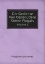 Die Gedichte Von Ossian, Dem Sohne Fingals. Volume 1 - James Macpherson