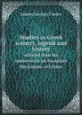 Studies in Greek scenery, legend and history selected from his commentary on Pausanias Description of Greece - James George Frazer