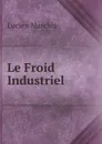 Le Froid Industriel - Lucien Marchis