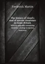 The history of Lloyd.s and of marine insurance in Great Britain. With an appendix containing statistics relating to marine insurance - Frederick Martin