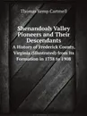 Shenandoah Valley Pioneers and Their Descendants. A History of Frederick County, Virginia (Illustrated) from Its Formation in 1738 to 1908 - Thomas Kemp Cartmell