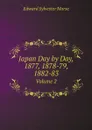 Japan Day by Day, 1877, 1878-79, 1882-83. Volume 2 - Edward Sylvester Morse