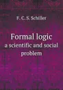 Formal logic. a scientific and social problem - F.C. Schiller