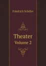 Theater. Volume 2 - Friedrich Schiller