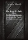 Die Steuerfreiheit Des Existenzminimums. Ein Beitrag Zur Theorie Der Einkommensteuern - Hermann Schmidt