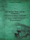 Der Heilige Stuhl und die Freimaurer. Enthaltend die gegen die Freimaurer erlassenen Verdammungsurtheile des heiligen Stuhles von Clemens XII. bis auf Pius IX - Clemens Schrader
