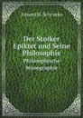 Der Stoiker Epiktet und Seine Philosophie. Philosophische Monographie - E.M. Schranka