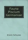 Fauna Piscium Germaniae - Erwin Schulze