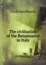 The civilisation of the Renaissance in Italy - Jacob Burckhardt