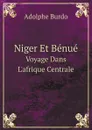 Niger Et Benue. Voyage Dans L.afrique Centrale - Adolphe Burdo