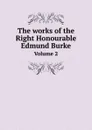 The works of the Right Honourable Edmund Burke. Volume 2 - Edmund Burke