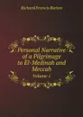 Personal Narrative of a Pilgrimage to El-Medinah and Meccah. Volume 1 - Richard Francis Burton