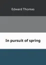 In pursuit of spring - Edward Thomas