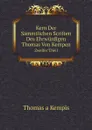 Kern Der Sammtlichen Scriften Des Ehrwurdigen Thomas Von Kempen. Volume 2 - Thomas a Kempis