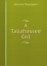 A Tallahassee Girl - Maurice Thompson