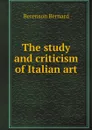 The study and criticism of Italian art - Berenson Bernard