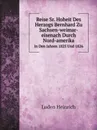 Reise Sr. Hoheit Des Herzogs Bernhard Zu Sachsen-weimar-eisenach Durch Nord-Amerika. In Den Jahren 1825 Und 1826 - Luden Heinrich