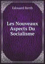 Les Nouveaux Aspects Du Socialisme - Edouard Berth