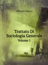 Trattato Di Sociologia Generale. Volume 1 - Vilfredo Pareto