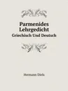 Parmenides Lehrgedicht. Griechisch Und Deutsch - Hermann Diels