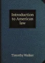 Introduction to American law - Timothy Walker