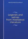 Legends and satires from mediaeval literature - Martha Hale Shackford