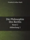 Die Philosophie Des Rechts. Band 2. Abtheilung 1 - Friedrich Julius Stahl