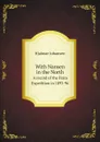 With Nansen in the North. A record of the Fram Expedition in 1893-96 - Hjalmar Johansen