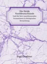 Die Heide Norddeutschlands. Und Die Sich Anschliessenden Formationen in Biologischer Betrachtung - Paul Graebner