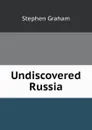 Undiscovered Russia - Stephen Graham