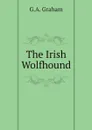 The Irish Wolfhound - G.A. Graham