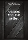 Gesang von mir selbst - Whitman Walt