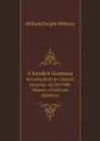 A Sanskrit Grammar. Including Both the Classical Language, and the Older Dialects, of Veda and Brahmana - Whitney William Dwight