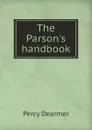 The Parson.s handbook - Percy Dearmer