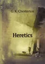 Heretics - Гилберт Честертон