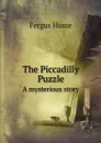 The Piccadilly Puzzle. A mysterious story - Fergus Hume