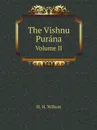 The Vishnu Purana. Volume II - H. H. Wilson