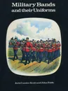 Military Bands and their Uniforms - J. Cassin-Scott