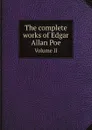 The complete works of Edgar Allan Poe. Volume 2 - Эдгар По