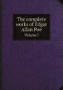 The complete works of Edgar Allan Poe. Volume 1 - Эдгар По