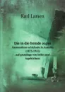 Die in die fremde zogen. Auswanderer-schicksale in Amerika (1873-1912) auf grundlage von brifen und tagebuchern - Karl Larsen