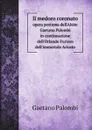Il medoro coronato. opera postuma dell.Abate Gaetano Palombi in continuazione dell.Orlando Furioso dell.immortale Ariosto - Gaetano Palombi