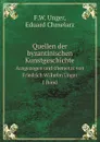 Quellen der byzantinischen Kunstgeschichte. Ausgezogen und ubersetzt von Friedrich Wilhelm Unger I Band - F.W. Unger, Eduard Chmelarz