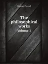 The philosophical works. Volume 1 - David Hume