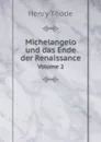 Michelangelo und das Ende der Renaissance. Volume 2 - Henry Thode