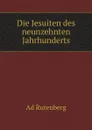 Die Jesuiten des neunzehnten Jahrhunderts - Ad Rutenberg