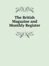 The British Magazine and Monthly Register - Иванов И.Е.