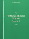 Mathematische Werke. Band 1, 2 - C.G. Jacobi