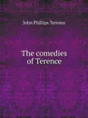 The comedies of Terence - John Phillips Terence